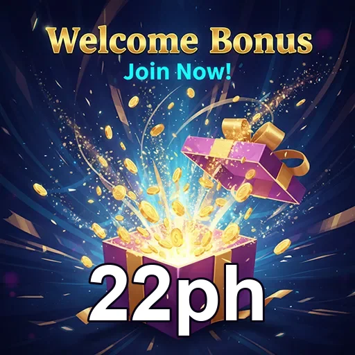 22ph welcome bonus gift 5